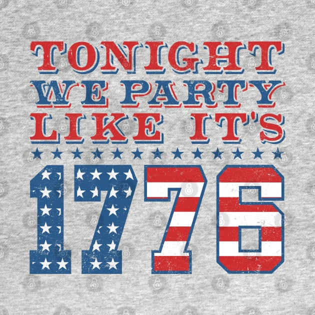 Tonight We Party Like It's 1776 - Funny 4th of July by TwistedCharm